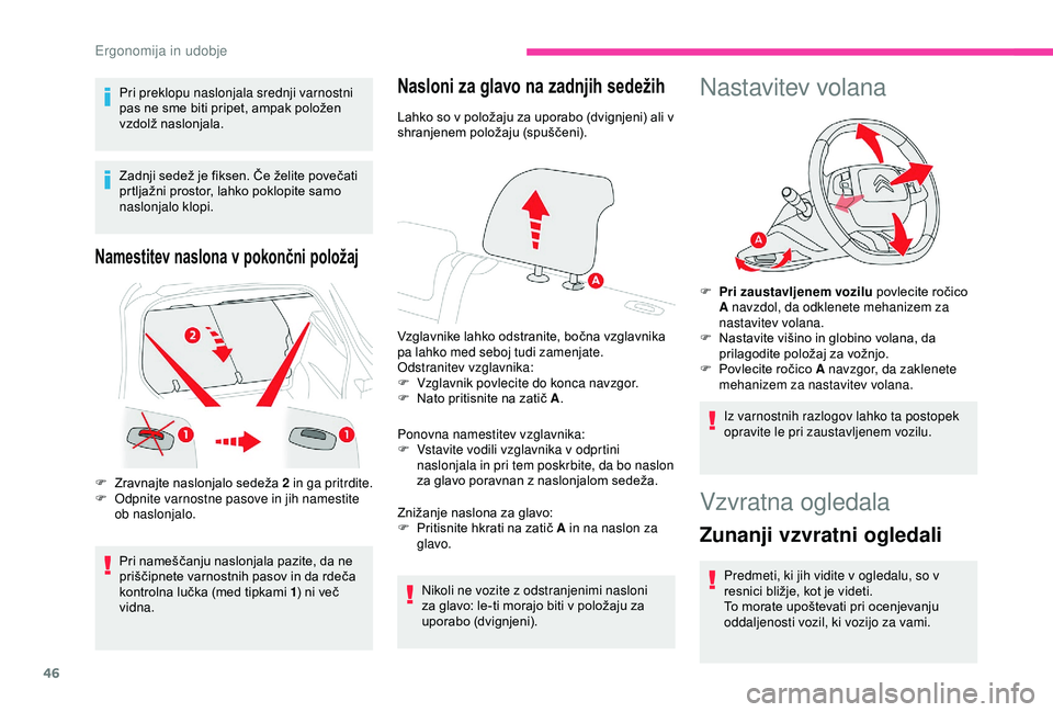 CITROEN C4 CACTUS 2019 Navodila Za Uporabo (in Slovenian) 46
Pri preklopu naslonjala srednji varnostni
pas ne sme biti pripet, ampak položen
vzdolž naslonjala.
Zadnji sedež je fiksen. Če želite povečati
prtljažni prostor, lahko poklopite samo
nasl CITROEN C4 CACTUS 2019 Navodila Za Uporabo (in Slovenian) 46
Pri preklopu naslonjala srednji varnostni
pas ne sme biti pripet, ampak položen
vzdolž naslonjala.
Zadnji sedež je fiksen. Če želite povečati
prtljažni prostor, lahko poklopite samo
nasl
