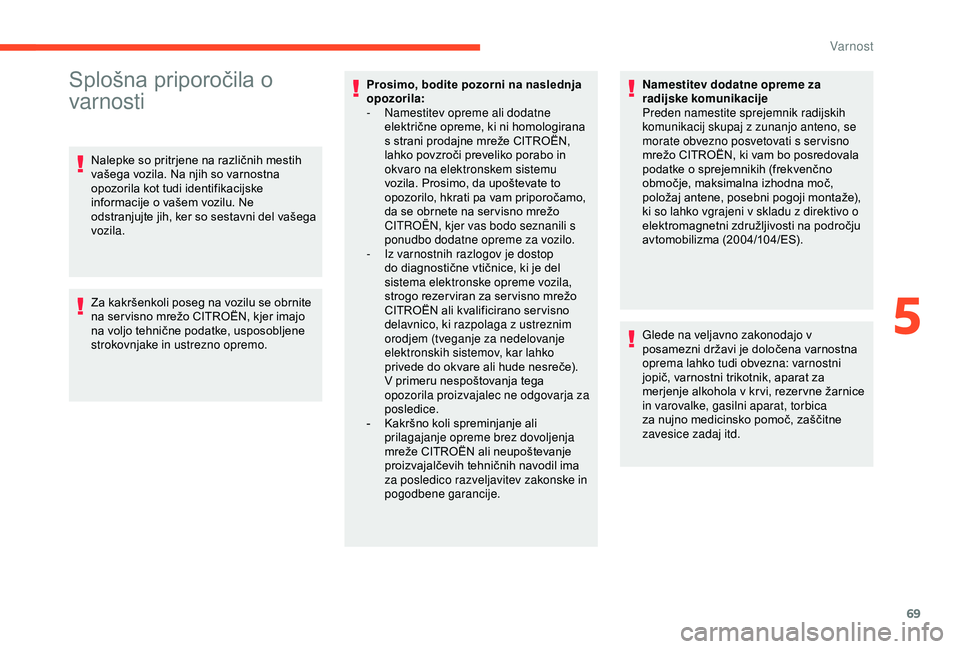 CITROEN C4 CACTUS 2019 Navodila Za Uporabo (in Slovenian) 69
Splošna priporočila o
varnosti
Nalepke so pritrjene na različnih mestih
vašega vozila. Na njih so varnostna
opozorila kot tudi identifikacijske
informacije o vašem vozilu. Ne
odstranjujte CITROEN C4 CACTUS 2019 Navodila Za Uporabo (in Slovenian) 69
Splošna priporočila o
varnosti
Nalepke so pritrjene na različnih mestih
vašega vozila. Na njih so varnostna
opozorila kot tudi identifikacijske
informacije o vašem vozilu. Ne
odstranjujte