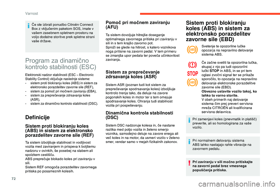 CITROEN C4 CACTUS 2019 Navodila Za Uporabo (in Slovenian) 72
Program za dinamično
kontrolo stabilnosti (ESC)
Elektronski nadzor stabilnosti (ESC – Electronic
Stability Control) vključuje naslednje sisteme:
-
s
istem proti blokiranju koles (ABS) in si CITROEN C4 CACTUS 2019 Navodila Za Uporabo (in Slovenian) 72
Program za dinamično
kontrolo stabilnosti (ESC)
Elektronski nadzor stabilnosti (ESC – Electronic
Stability Control) vključuje naslednje sisteme:
-
s
istem proti blokiranju koles (ABS) in si