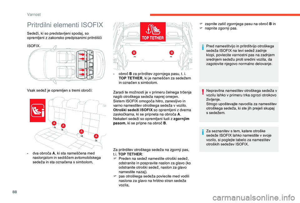 CITROEN C4 CACTUS 2019 Navodila Za Uporabo (in Slovenian) 88
Sedeži, ki so predstavljeni spodaj, so
opremljeni z zakonsko predpisanimi pritrdišči
Pritrdilni elementi ISOFIX
ISOFIX.
-
d
va obroča A , ki sta nameščena med
naslonjalom in sediščem a CITROEN C4 CACTUS 2019 Navodila Za Uporabo (in Slovenian) 88
Sedeži, ki so predstavljeni spodaj, so
opremljeni z zakonsko predpisanimi pritrdišči
Pritrdilni elementi ISOFIX
ISOFIX.
-
d
va obroča A , ki sta nameščena med
naslonjalom in sediščem a