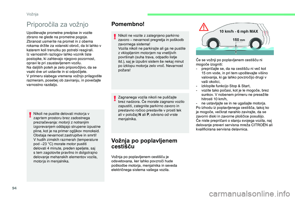 CITROEN C4 CACTUS 2019 Navodila Za Uporabo (in Slovenian) 94
Priporočila za vožnjo
Upoštevajte prometne predpise in vozite
zbrano ne glede na prometne pogoje.
Zbranost usmerite na promet in z obema
rokama držite za volanski obroč, da bi lahko v
kater CITROEN C4 CACTUS 2019 Navodila Za Uporabo (in Slovenian) 94
Priporočila za vožnjo
Upoštevajte prometne predpise in vozite
zbrano ne glede na prometne pogoje.
Zbranost usmerite na promet in z obema
rokama držite za volanski obroč, da bi lahko v
kater