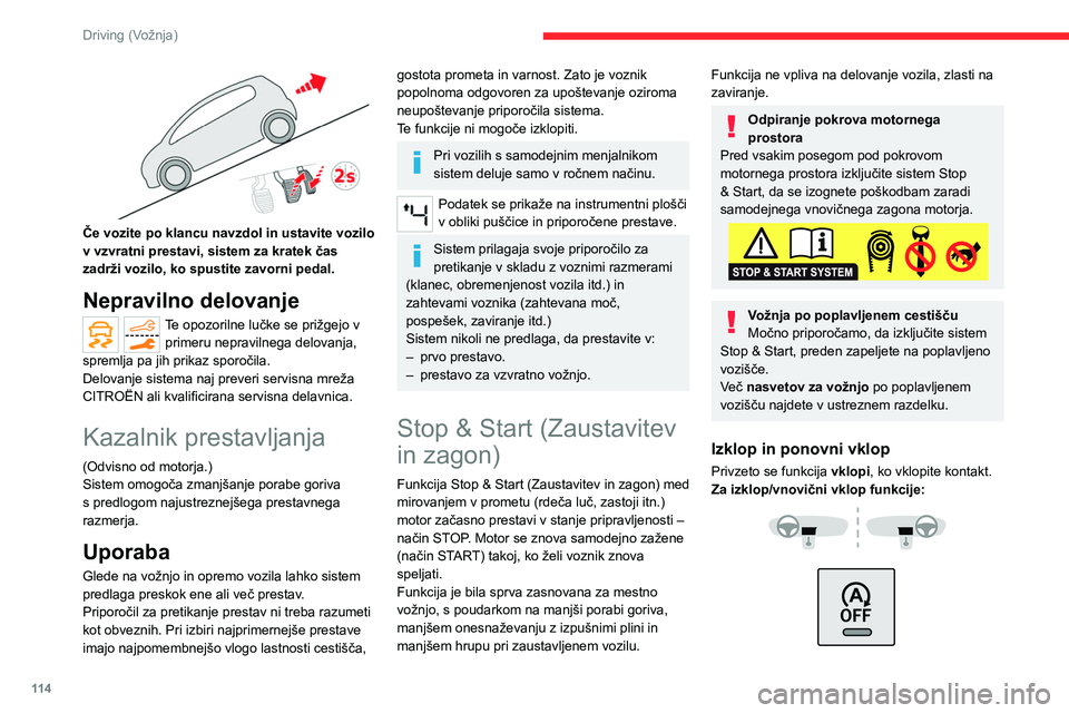 CITROEN C5 AIRCROSS 2022  Navodila Za Uporabo (in Slovenian) 11 4
Driving (Vožnja)
 
Če vozite po klancu navzdol in ustavite vozilo 
v vzvratni prestavi, sistem za kratek čas 
zadrži vozilo, ko spustite zavorni pedal.
Nepravilno delovanje
Te opozorilne luč