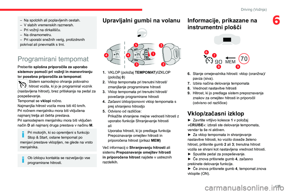 CITROEN C5 AIRCROSS 2022 Navodila Za Uporabo (in Slovenian) 125
Driving (Vožnja)
6– Na spolzkih ali poplavljenih cestah.
– V slabih vremenskih razmerah.
–
Pri vožnji na dirkališču.
–
Na dinamometru.
–
Pri uporabi snežnih verig, protizdr CITROEN C5 AIRCROSS 2022 Navodila Za Uporabo (in Slovenian) 125
Driving (Vožnja)
6– Na spolzkih ali poplavljenih cestah.
– V slabih vremenskih razmerah.
–
Pri vožnji na dirkališču.
–
Na dinamometru.
–
Pri uporabi snežnih verig, protizdr
