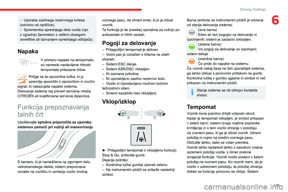 CITROEN C5 AIRCROSS 2022 Navodila Za Uporabo (in Slovenian) 131
Driving (Vožnja)
6– Uporaba zasilnega rezervnega kolesa
(odvisno od različice).
–
Sprememba sprednjega dela vozila (npr
.
z vgradnjo žarometov z velikim dosegom
osvetlitve ali barvanj CITROEN C5 AIRCROSS 2022 Navodila Za Uporabo (in Slovenian) 131
Driving (Vožnja)
6– Uporaba zasilnega rezervnega kolesa
(odvisno od različice).
–
Sprememba sprednjega dela vozila (npr
.
z vgradnjo žarometov z velikim dosegom
osvetlitve ali barvanj