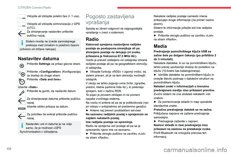 CITROEN C5 AIRCROSS 2022  Navodila Za Uporabo (in Slovenian) 220
CITROËN Connect Radio
Telephone
Ne uspem povezati telefona Bluetooth.
Funkcija Bluetooth je morda v telefonu 
izklopljena ali pa naprava morda ni vidna.
► Preverite, ali je povezava Bluetooth v