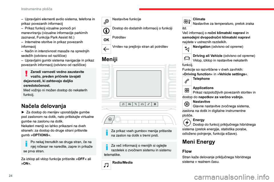 CITROEN C5 AIRCROSS 2022 Navodila Za Uporabo (in Slovenian) 24
Instrumentna plošča
– Upravljalni elementi avdio sistema, telefona in
prikaz povezanih informacij
–
Prikaz funkcij vizualne pomoči pri
manevriranju (vizualne informacije parkirnih
zazna CITROEN C5 AIRCROSS 2022 Navodila Za Uporabo (in Slovenian) 24
Instrumentna plošča
– Upravljalni elementi avdio sistema, telefona in
prikaz povezanih informacij
–
Prikaz funkcij vizualne pomoči pri
manevriranju (vizualne informacije parkirnih
zazna