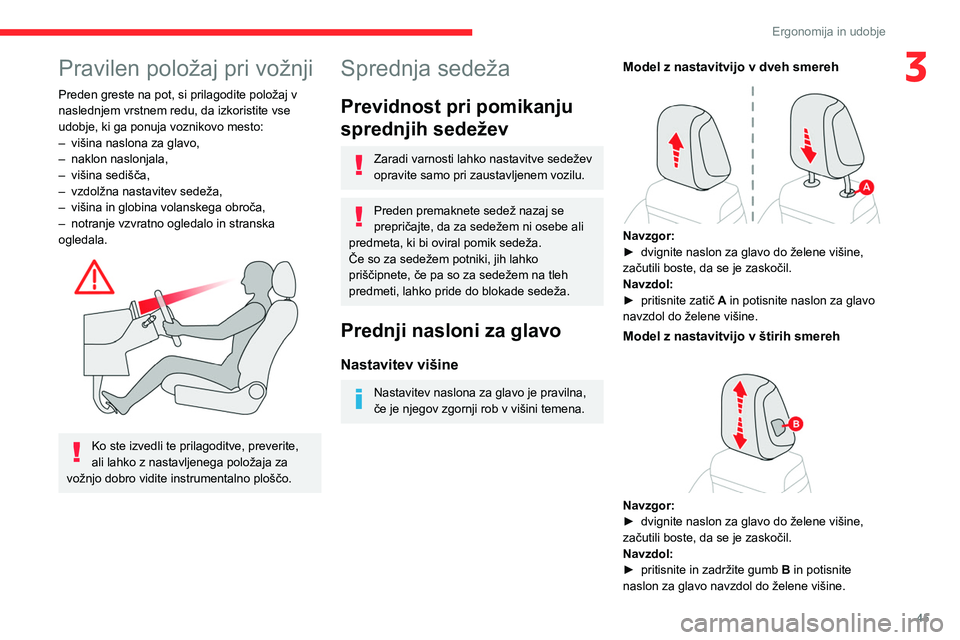 CITROEN C5 AIRCROSS 2022 Navodila Za Uporabo (in Slovenian) 45
Ergonomija in udobje
3Pravilen položaj pri vožnji
Preden greste na pot, si prilagodite položaj v
naslednjem vrstnem redu, da izkoristite vse
udobje, ki ga ponuja voznikovo mesto:
–
višina CITROEN C5 AIRCROSS 2022 Navodila Za Uporabo (in Slovenian) 45
Ergonomija in udobje
3Pravilen položaj pri vožnji
Preden greste na pot, si prilagodite položaj v
naslednjem vrstnem redu, da izkoristite vse
udobje, ki ga ponuja voznikovo mesto:
–
višina
