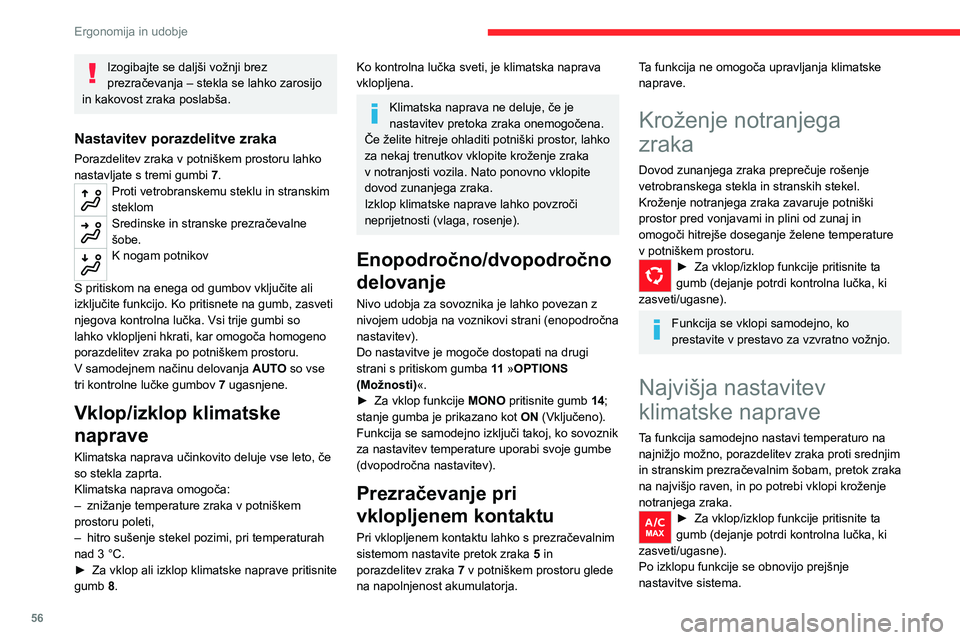 CITROEN C5 AIRCROSS 2022 Navodila Za Uporabo (in Slovenian) 56
Ergonomija in udobje
Izklop funkcije
► Pritisnite ta gumb.
Zasveti njegova kontrolna lučka, vse druge
kontrolne lučke sistema pa se izklopijo.
S tem izklopite vse funkcije sistema klimatske
CITROEN C5 AIRCROSS 2022 Navodila Za Uporabo (in Slovenian) 56
Ergonomija in udobje
Izklop funkcije
► Pritisnite ta gumb.
Zasveti njegova kontrolna lučka, vse druge
kontrolne lučke sistema pa se izklopijo.
S tem izklopite vse funkcije sistema klimatske