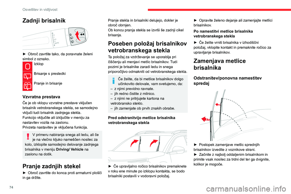 CITROEN C5 AIRCROSS 2022 Navodila Za Uporabo (in Slovenian) 74
Osvetlitev in vidljivost
Zadnji brisalnik
► Obroč zavrtite tako, da poravnate želeni
simbol z oznako.
Izklop
Brisanje s presledki
Pranje in brisanje
Vzvratna prestava
Če je ob vklopu v CITROEN C5 AIRCROSS 2022 Navodila Za Uporabo (in Slovenian) 74
Osvetlitev in vidljivost
Zadnji brisalnik
► Obroč zavrtite tako, da poravnate želeni
simbol z oznako.
Izklop
Brisanje s presledki
Pranje in brisanje
Vzvratna prestava
Če je ob vklopu v