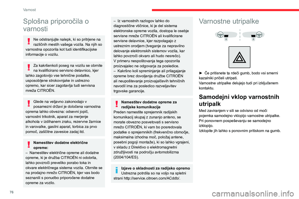 CITROEN C5 AIRCROSS 2022 Navodila Za Uporabo (in Slovenian) 76
Varnost
Splošna priporočila o
varnosti
Ne odstranjujte nalepk, ki so pritrjene na
različnih mestih vašega vozila. Na njih so
varnostna opozorila kot tudi identifikacijske
informacije o vozi CITROEN C5 AIRCROSS 2022 Navodila Za Uporabo (in Slovenian) 76
Varnost
Splošna priporočila o
varnosti
Ne odstranjujte nalepk, ki so pritrjene na
različnih mestih vašega vozila. Na njih so
varnostna opozorila kot tudi identifikacijske
informacije o vozi