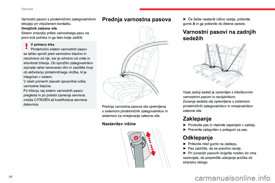 CITROEN C5 AIRCROSS 2022 Navodila Za Uporabo (in Slovenian) 84
Varnost
Varnostni pasovi s pirotehničnim zategovalnikom
delujejo pri vključenem kontaktu.
Omejilnik zatezne sile
Sistem zmanjša pritisk varnostnega pasu na
prsni koš potnika in ga tako bolje CITROEN C5 AIRCROSS 2022 Navodila Za Uporabo (in Slovenian) 84
Varnost
Varnostni pasovi s pirotehničnim zategovalnikom
delujejo pri vključenem kontaktu.
Omejilnik zatezne sile
Sistem zmanjša pritisk varnostnega pasu na
prsni koš potnika in ga tako bolje