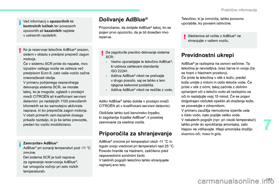 CITROEN C5 AIRCROSS 2020 Navodila Za Uporabo (in Slovenian) 195
Več informacij o opozorilnih in
k ontrolnih lučkah ter povezanih
opozorilih ali kazalnikih najdete
v
ustreznih razdelkih.
Ko
je rezer voar tekočine AdBlue
® prazen,
sistem
v CITROEN C5 AIRCROSS 2020 Navodila Za Uporabo (in Slovenian) 195
Več informacij o opozorilnih in
k ontrolnih lučkah ter povezanih
opozorilih ali kazalnikih najdete
v
ustreznih razdelkih.
Ko
je rezer voar tekočine AdBlue
® prazen,
sistem
v