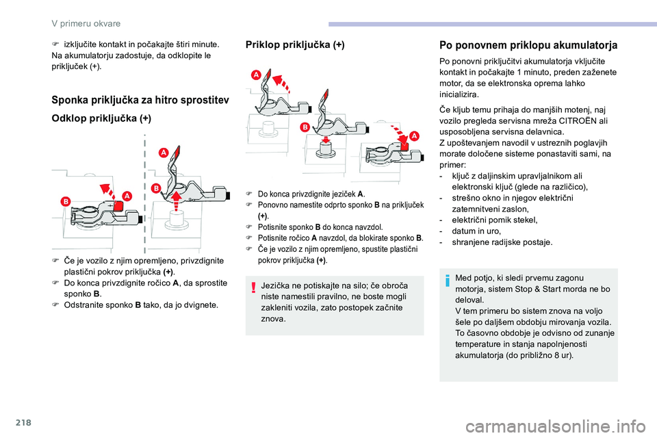 CITROEN C5 AIRCROSS 2020 Navodila Za Uporabo (in Slovenian) 218
F izključite kontakt in počakajte štiri minute.
N a akumulatorju zadostuje, da odklopite le
priključek
(+).
Sponka priključka za hitro sprostitev
Odklop priključka (+) Priklop priključk CITROEN C5 AIRCROSS 2020 Navodila Za Uporabo (in Slovenian) 218
F izključite kontakt in počakajte štiri minute.
N a akumulatorju zadostuje, da odklopite le
priključek
(+).
Sponka priključka za hitro sprostitev
Odklop priključka (+) Priklop priključk