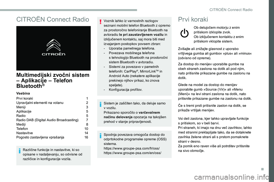 CITROEN C5 AIRCROSS 2020 Navodila Za Uporabo (in Slovenian) 1
CITROËN Connect Radio
Multimedijski zvočni sistem
– Aplikacije – Telefon
Bluetooth
®
Vsebina
Pr vi koraki 1
Upravljalni elementi na volanu
2
M
eniji
3
A
plikacije
5
R
adio CITROEN C5 AIRCROSS 2020 Navodila Za Uporabo (in Slovenian) 1
CITROËN Connect Radio
Multimedijski zvočni sistem
– Aplikacije – Telefon
Bluetooth
®
Vsebina
Pr vi koraki 1
Upravljalni elementi na volanu
2
M
eniji
3
A
plikacije
5
R
adio
