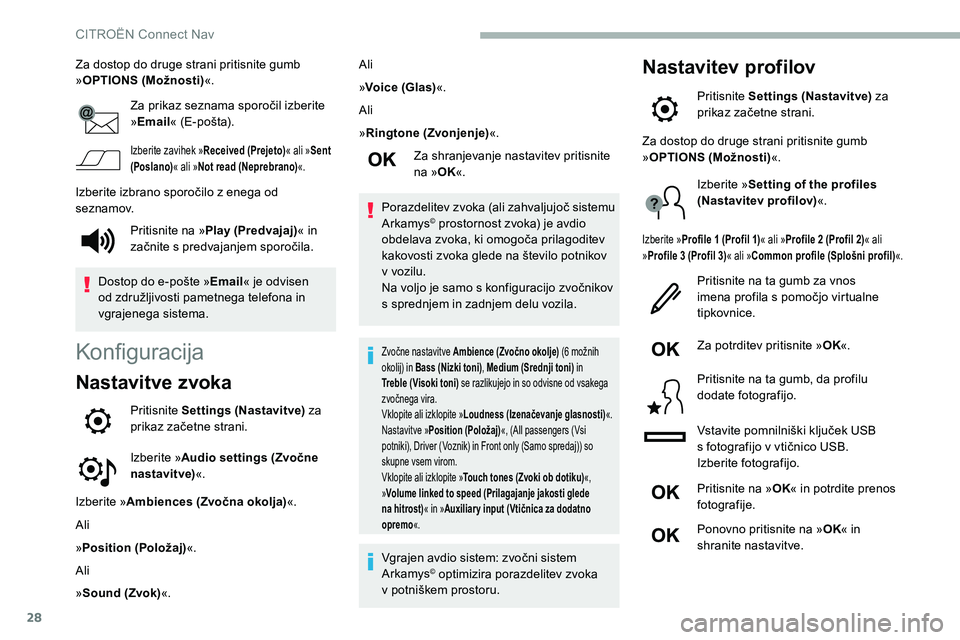 CITROEN C5 AIRCROSS 2020  Navodila Za Uporabo (in Slovenian) 28
Za dostop do druge strani pritisnite gumb 
»OPTIONS (Možnosti) «.
Za
	 prikaz 	 seznama 	 sporočil 	 izberite 	
»

Email«
	 (E-pošta).
Izberite zavihek »Received (Prejeto) « ali »Sent 
(P