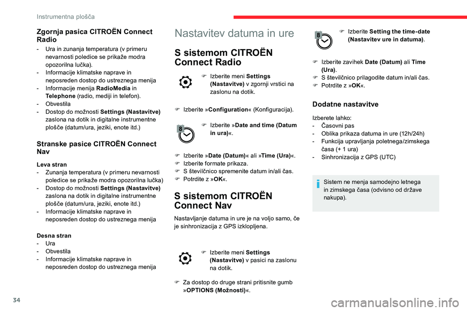 CITROEN C5 AIRCROSS 2020  Navodila Za Uporabo (in Slovenian) 34
Stranske pasice CITROËN Connect 
Nav
Leva stran
-	 Zunanja	 temperatura 	 (v 	 primeru 	 nevarnosti 	
p

oledice 	 se 	 prikaže 	 modra 	 opozorilna 	 lučka)
-	 Dostop
	 do 	 možnosti 	 Setting