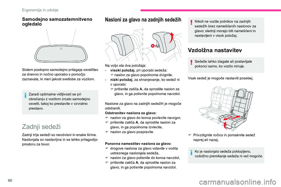 CITROEN C5 AIRCROSS 2020 Navodila Za Uporabo (in Slovenian) 60
Zadnji sedeži
Zadnji trije sedeži so neodvisni in enake širine. Naslonjala so nastavljiva in se lahko prilagodijo
prostoru za tovor.
Nasloni za glavo na zadnjih sedežih
Naslone za g lavo n a z CITROEN C5 AIRCROSS 2020 Navodila Za Uporabo (in Slovenian) 60
Zadnji sedeži
Zadnji trije sedeži so neodvisni in enake širine. Naslonjala so nastavljiva in se lahko prilagodijo
prostoru za tovor.
Nasloni za glavo na zadnjih sedežih
Naslone za g lavo n a z