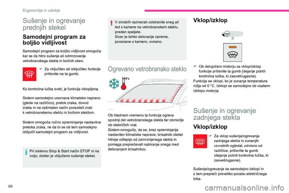 CITROEN C5 AIRCROSS 2020 Navodila Za Uporabo (in Slovenian) 68
Sušenje in ogrevanje
p
rednjih stekel
Samodejni program za
boljšo vidljivost
Samodejni program za boljšo vidljivost omogoča k
ar se da hitro sušenje ali odmrzovanje
v
etrobran CITROEN C5 AIRCROSS 2020 Navodila Za Uporabo (in Slovenian) 68
Sušenje in ogrevanje
p
rednjih stekel
Samodejni program za
boljšo vidljivost
Samodejni program za boljšo vidljivost omogoča k
ar se da hitro sušenje ali odmrzovanje
v
etrobran