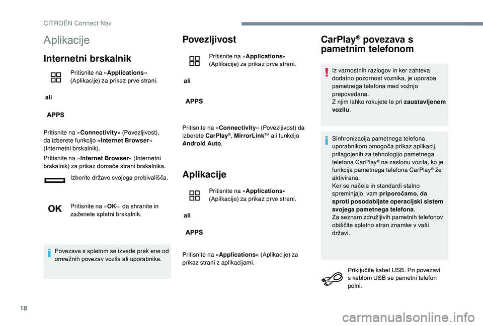 CITROEN C-ELYSÉE 2018 Navodila Za Uporabo (in Slovenian) 18
Aplikacije
Internetni brskalnik
ali Pritisnite na »
Applications «
(Aplikacije) za prikaz pr ve strani.
Pritisnite na » Connectivity « (Povezljivost),
da izberete funkcijo » Internet Browse CITROEN C-ELYSÉE 2018 Navodila Za Uporabo (in Slovenian) 18
Aplikacije
Internetni brskalnik
ali Pritisnite na »
Applications «
(Aplikacije) za prikaz pr ve strani.
Pritisnite na » Connectivity « (Povezljivost),
da izberete funkcijo » Internet Browse