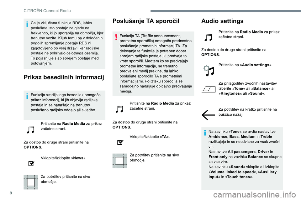 CITROEN C-ELYSÉE 2017 Navodila Za Uporabo (in Slovenian) 8
Če je vključena funkcija RDS, lahko
poslušate isto postajo ne glede na
frekvenco, ki jo uporablja na območju, kjer
trenutno vozite. Kljub temu pa v določenih
pogojih spremljanje postaje RDS CITROEN C-ELYSÉE 2017 Navodila Za Uporabo (in Slovenian) 8
Če je vključena funkcija RDS, lahko
poslušate isto postajo ne glede na
frekvenco, ki jo uporablja na območju, kjer
trenutno vozite. Kljub temu pa v določenih
pogojih spremljanje postaje RDS