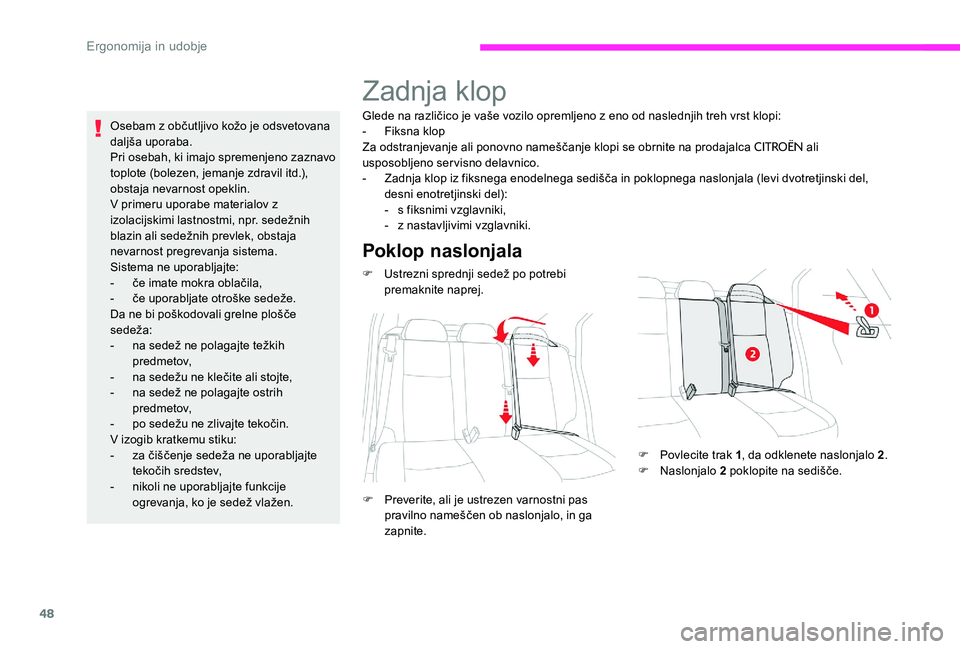 CITROEN C-ELYSÉE 2017 Navodila Za Uporabo (in Slovenian) 48
Osebam z občutljivo kožo je odsvetovana
daljša uporaba.
Pri osebah, ki imajo spremenjeno zaznavo
toplote (bolezen, jemanje zdravil itd.),
obstaja nevarnost opeklin.
V primeru uporabe material CITROEN C-ELYSÉE 2017 Navodila Za Uporabo (in Slovenian) 48
Osebam z občutljivo kožo je odsvetovana
daljša uporaba.
Pri osebah, ki imajo spremenjeno zaznavo
toplote (bolezen, jemanje zdravil itd.),
obstaja nevarnost opeklin.
V primeru uporabe material