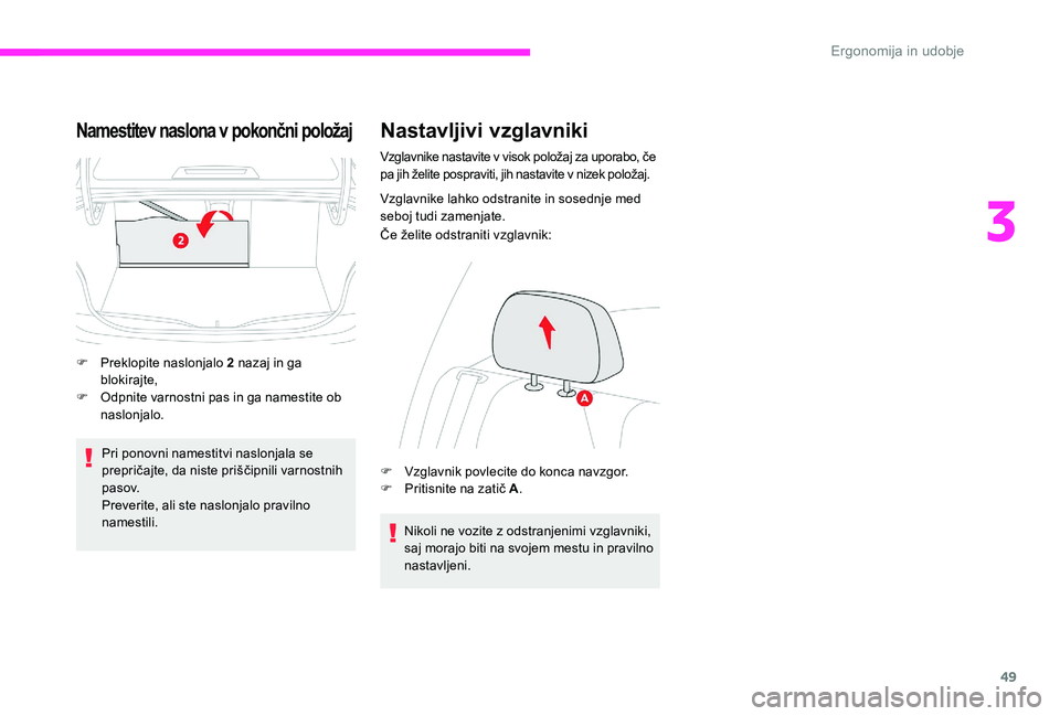 CITROEN C-ELYSÉE 2017 Navodila Za Uporabo (in Slovenian) 49
Namestitev naslona v pokončni položaj
F Preklopite naslonjalo 2 nazaj in ga blokirajte,
F
O
dpnite varnostni pas in ga namestite ob
naslonjalo.
Pri ponovni namestitvi naslonjala se
prepriča CITROEN C-ELYSÉE 2017 Navodila Za Uporabo (in Slovenian) 49
Namestitev naslona v pokončni položaj
F Preklopite naslonjalo 2 nazaj in ga blokirajte,
F
O
dpnite varnostni pas in ga namestite ob
naslonjalo.
Pri ponovni namestitvi naslonjala se
prepriča