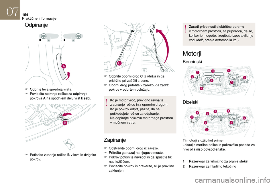 CITROEN DS3 CABRIO 2018 Navodila Za Uporabo (in Slovenian) 154
Odpiranje
F Odprite leva sprednja vrata.
F P ovlecite notranjo ročico za odpiranje
pokrova A na spodnjem delu vrat k
sebi.
F
P
otisnite zunanjo ročico B v levo in dvignite
p o k r ov. F CITROEN DS3 CABRIO 2018 Navodila Za Uporabo (in Slovenian) 154
Odpiranje
F Odprite leva sprednja vrata.
F P ovlecite notranjo ročico za odpiranje
pokrova A na spodnjem delu vrat k
sebi.
F
P
otisnite zunanjo ročico B v levo in dvignite
p o k r ov. F