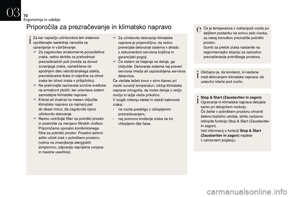 CITROEN DS3 CABRIO 2018 Navodila Za Uporabo (in Slovenian) 70
Priporočila za prezračevanje in klimatsko napravo
Za kar največjo učinkovitost teh sistemov
upoštevajte naslednja navodila za
upravljanje in vzdrževanje:
F
Z
a zagotovitev enakomerne pora CITROEN DS3 CABRIO 2018 Navodila Za Uporabo (in Slovenian) 70
Priporočila za prezračevanje in klimatsko napravo
Za kar največjo učinkovitost teh sistemov
upoštevajte naslednja navodila za
upravljanje in vzdrževanje:
F
Z
a zagotovitev enakomerne pora