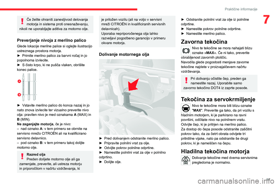 CITROEN JUMPER 2020 Navodila Za Uporabo (in Slovenian) 99
Praktične informacije
7Če želite ohraniti zanesljivost delovanja motorja in sistema proti onesnaževanju, nikoli ne uporabljajte aditiva za motorno olje.
Preverjanje nivoja z merilno palico
Gled CITROEN JUMPER 2020 Navodila Za Uporabo (in Slovenian) 99
Praktične informacije
7Če želite ohraniti zanesljivost delovanja motorja in sistema proti onesnaževanju, nikoli ne uporabljajte aditiva za motorno olje.
Preverjanje nivoja z merilno palico
Gled