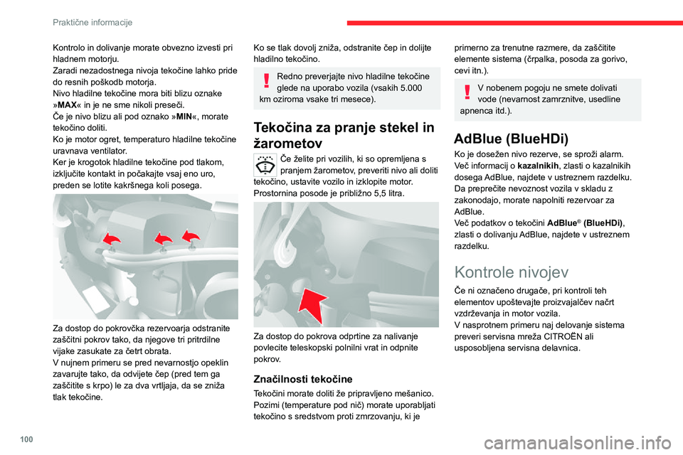 CITROEN JUMPER 2020  Navodila Za Uporabo (in Slovenian) 100
Praktične informacije
Uporabljajte samo izdelke, ki jih priporoča CITROËN, ali izdelke enake kakovosti in enakih lastnosti.CITROËN izbira in ponuja posebej izbrane izdelke za optimalno delovan