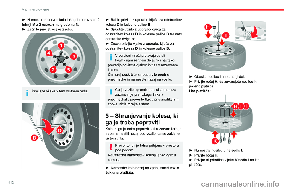 CITROEN JUMPER 2020 Navodila Za Uporabo (in Slovenian) 11 2
V primeru okvare
► Namestite rezervno kolo tako, da poravnate 2 luknji M z 2 ustreznima gredema N.► Začnite privijati vijake z roko.
Privijajte vijake v tem vrstnem redu.
► Rahlo p CITROEN JUMPER 2020 Navodila Za Uporabo (in Slovenian) 11 2
V primeru okvare
► Namestite rezervno kolo tako, da poravnate 2 luknji M z 2 ustreznima gredema N.► Začnite privijati vijake z roko.
Privijajte vijake v tem vrstnem redu.
► Rahlo p