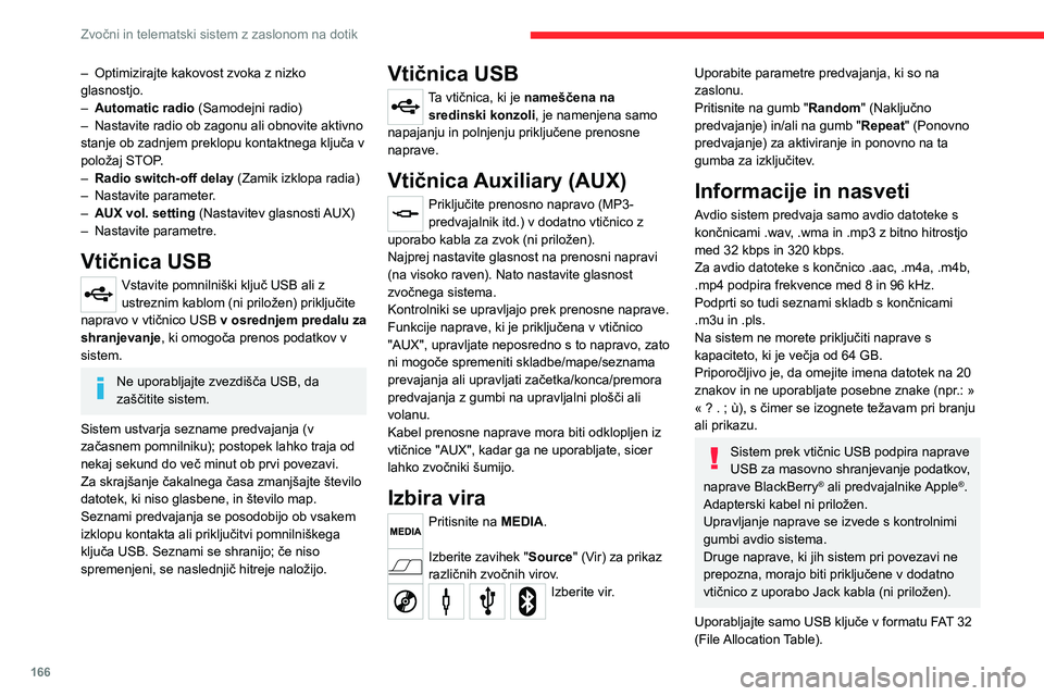 CITROEN JUMPER 2020 Navodila Za Uporabo (in Slovenian) 166
Zvočni in telematski sistem z zaslonom na dotik
– Optimizirajte kakovost zvoka z nizko glasnostjo.– Automatic radio (Samodejni radio)– Nastavite radio ob zagonu ali obnovite aktivno stanje CITROEN JUMPER 2020 Navodila Za Uporabo (in Slovenian) 166
Zvočni in telematski sistem z zaslonom na dotik
– Optimizirajte kakovost zvoka z nizko glasnostjo.– Automatic radio (Samodejni radio)– Nastavite radio ob zagonu ali obnovite aktivno stanje