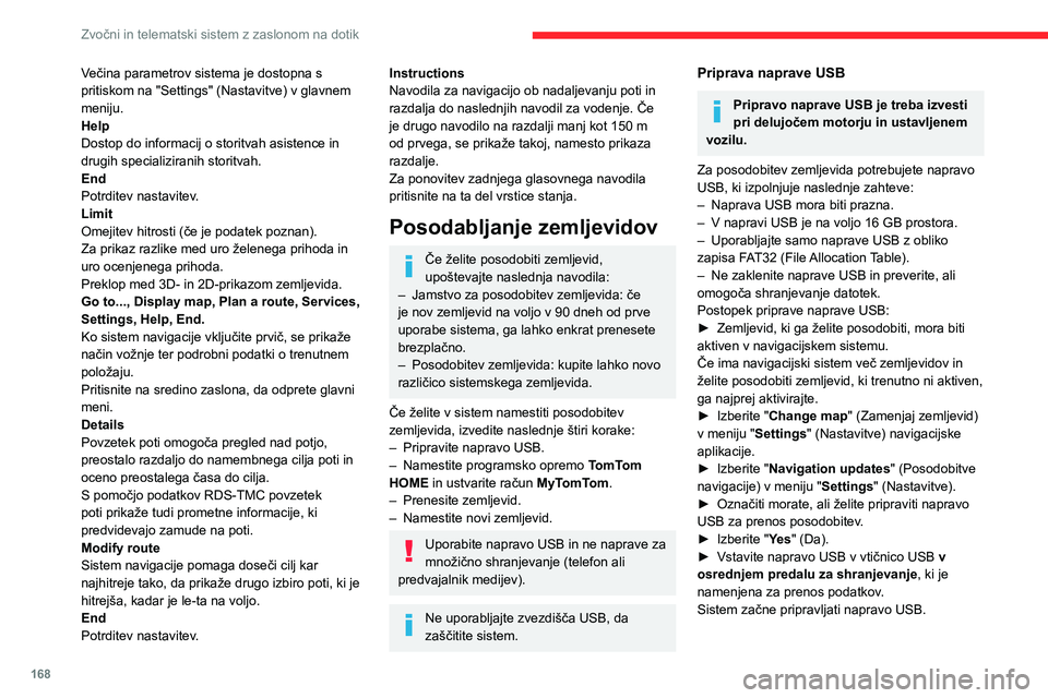 CITROEN JUMPER 2020  Navodila Za Uporabo (in Slovenian) 168
Zvočni in telematski sistem z zaslonom na dotik
Večina parametrov sistema je dostopna s pritiskom na "Settings" (Nastavitve) v glavnem meniju.HelpDostop do informacij o storitvah asisten