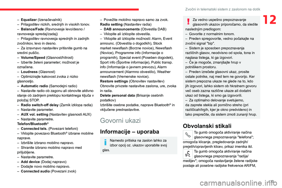CITROEN JUMPER 2020 Navodila Za Uporabo (in Slovenian) 173
Zvočni in telematski sistem z zaslonom na dotik
12– Equalizer (Izenačevalnik)– Prilagoditev nizkih, srednjih in visokih tonov.– Balance/Fade (Ravnovesje levo/desno / ravnovesje spredaj/zad CITROEN JUMPER 2020 Navodila Za Uporabo (in Slovenian) 173
Zvočni in telematski sistem z zaslonom na dotik
12– Equalizer (Izenačevalnik)– Prilagoditev nizkih, srednjih in visokih tonov.– Balance/Fade (Ravnovesje levo/desno / ravnovesje spredaj/zad