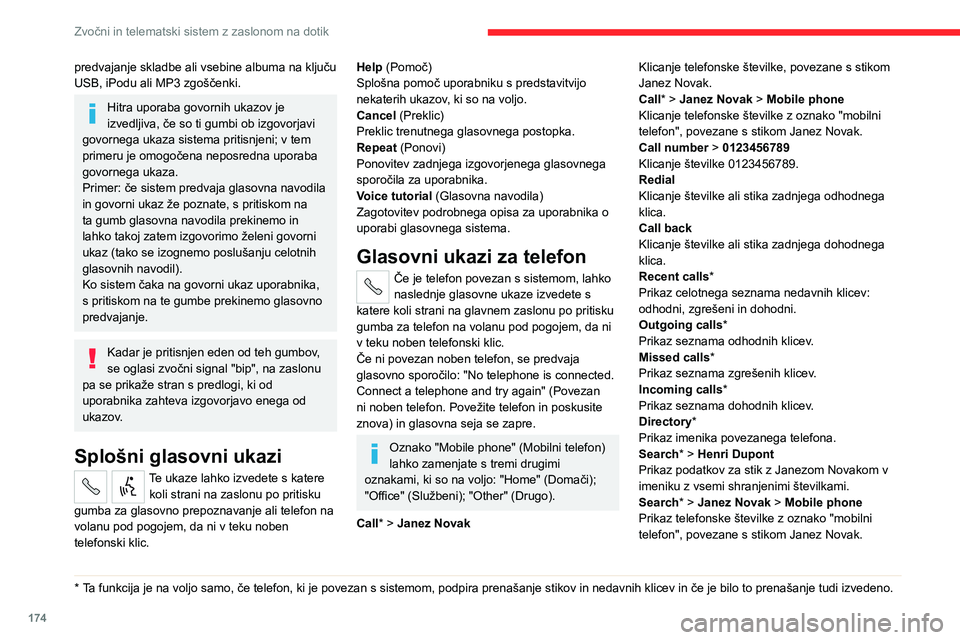 CITROEN JUMPER 2020 Navodila Za Uporabo (in Slovenian) 174
Zvočni in telematski sistem z zaslonom na dotik
predvajanje skladbe ali vsebine albuma na ključu USB, iPodu ali MP3 zgoščenki.
Hitra uporaba govornih ukazov je izvedljiva, če so ti gumbi ob i CITROEN JUMPER 2020 Navodila Za Uporabo (in Slovenian) 174
Zvočni in telematski sistem z zaslonom na dotik
predvajanje skladbe ali vsebine albuma na ključu USB, iPodu ali MP3 zgoščenki.
Hitra uporaba govornih ukazov je izvedljiva, če so ti gumbi ob i