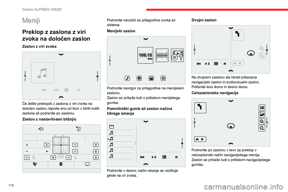 CITROEN JUMPER 2020  Navodila Za Uporabo (in Slovenian) 178
Sistem ALPINE® X902D
Meniji
Preklop z zaslona z viri 
zvoka na določen zaslon
Zaslon z viri zvoka 
 
Če želite preklopiti z zaslona z viri zvoka na določen zaslon, tapnite eno od ikon v štir