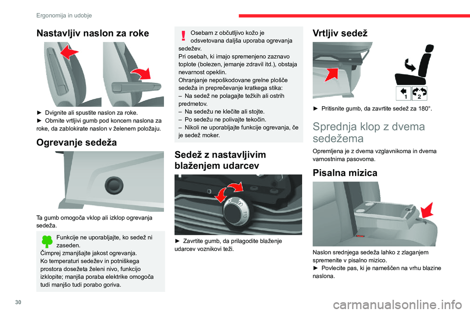 CITROEN JUMPER 2020  Navodila Za Uporabo (in Slovenian) 30
Ergonomija in udobje
Zadnji sedeži 
 
Naklon naslona 
 
► Nastavite naklon naslona z obračanjem gumba.
Nastavljiv naslon za roke 
 
► Dvignite ali spustite naslon za roke.► Obrnite vrtljivi