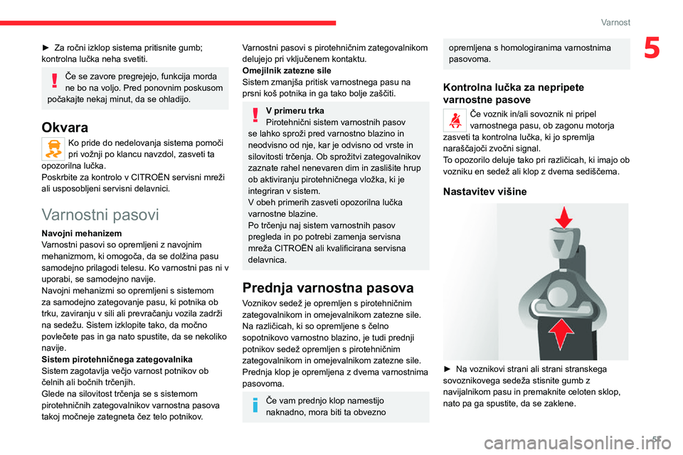 CITROEN JUMPER 2020 Navodila Za Uporabo (in Slovenian) 57
Varnost
5► Za ročni izklop sistema pritisnite gumb; kontrolna lučka neha svetiti.
Če se zavore pregrejejo, funkcija morda ne bo na voljo. Pred ponovnim poskusom počakajte nekaj minut, da se o CITROEN JUMPER 2020 Navodila Za Uporabo (in Slovenian) 57
Varnost
5► Za ročni izklop sistema pritisnite gumb; kontrolna lučka neha svetiti.
Če se zavore pregrejejo, funkcija morda ne bo na voljo. Pred ponovnim poskusom počakajte nekaj minut, da se o