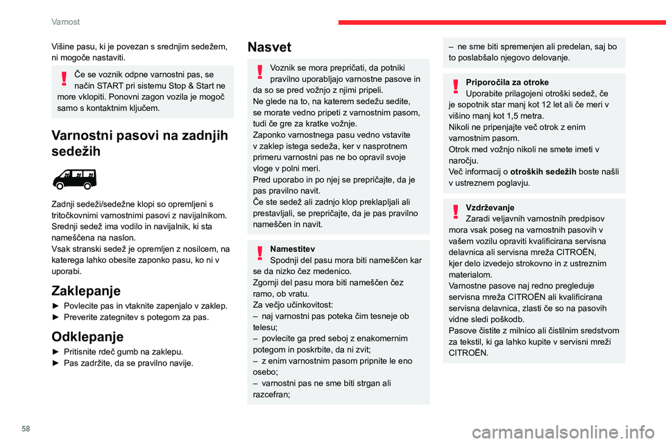 CITROEN JUMPER 2020 Navodila Za Uporabo (in Slovenian) 58
Varnost
Varnostne blazine
Sistem varnostnih blazin je namenjen večji varnosti voznika in potnikov v vozilu ob močnem čelnem trčenju in dopolnjuje delovanje sistema varnostnih pasov z zategov CITROEN JUMPER 2020 Navodila Za Uporabo (in Slovenian) 58
Varnost
Varnostne blazine
Sistem varnostnih blazin je namenjen večji varnosti voznika in potnikov v vozilu ob močnem čelnem trčenju in dopolnjuje delovanje sistema varnostnih pasov z zategov