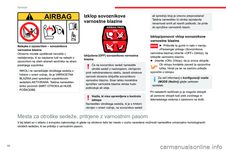 CITROEN JUMPER 2020  Navodila Za Uporabo (in Slovenian) 62
Varnost
Pritrdišča ISOFIX 
 
Če je vozilo opremljeno s pritrdišči ISOFIX, so ta označena z nalepkami.Vsak sedež je opremljen s tremi obroči: 
 
Nalepka z opozorilom – sovoznikova varnostn