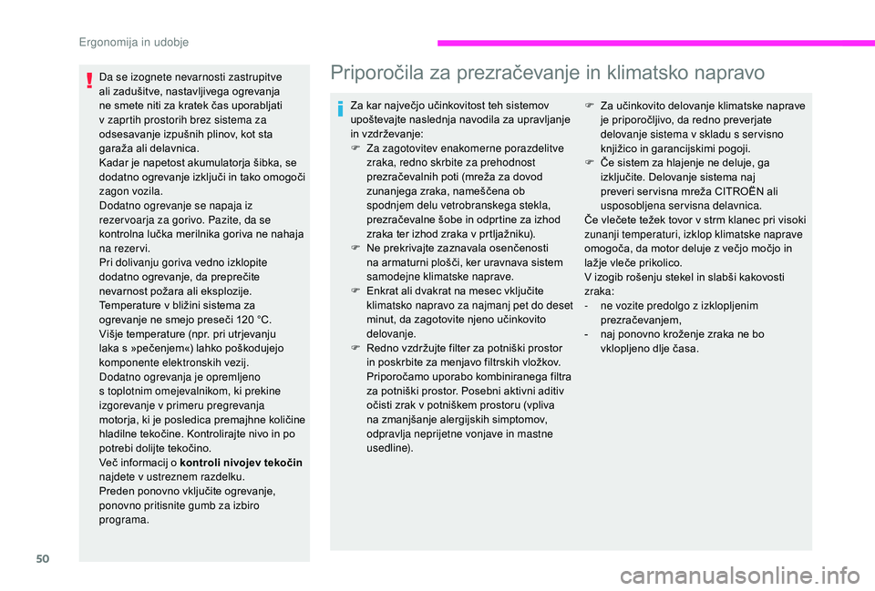CITROEN JUMPER 2019 Navodila Za Uporabo (in Slovenian) 50
Da se izognete nevarnosti zastrupitve
ali zadušitve, nastavljivega ogrevanja
ne smete niti za kratek čas uporabljati
v zaprtih prostorih brez sistema za
odsesavanje izpušnih plinov, kot sta CITROEN JUMPER 2019 Navodila Za Uporabo (in Slovenian) 50
Da se izognete nevarnosti zastrupitve
ali zadušitve, nastavljivega ogrevanja
ne smete niti za kratek čas uporabljati
v zaprtih prostorih brez sistema za
odsesavanje izpušnih plinov, kot sta