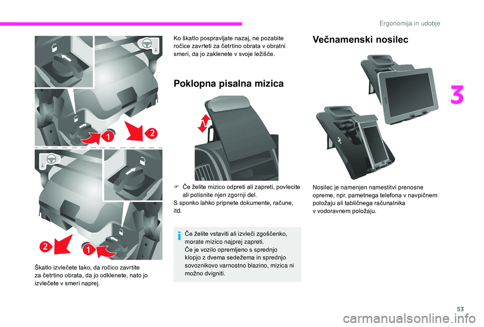 CITROEN JUMPER 2019 Navodila Za Uporabo (in Slovenian) 53
Škatlo izvlečete tako, da ročico zavrtite
za četrtino obrata, da jo odklenete, nato jo
izvlečete v smeri naprej.
Poklopna pisalna mizica
Če želite vstaviti ali izvleči zgoščenko,
mora CITROEN JUMPER 2019 Navodila Za Uporabo (in Slovenian) 53
Škatlo izvlečete tako, da ročico zavrtite
za četrtino obrata, da jo odklenete, nato jo
izvlečete v smeri naprej.
Poklopna pisalna mizica
Če želite vstaviti ali izvleči zgoščenko,
mora