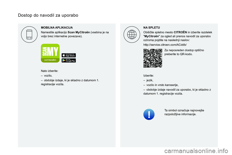 CITROEN JUMPER SPACETOURER 2021 Navodila Za Uporabo (in Slovenian)
Dostop do navodil za uporabo
MOBILNA
Namestite aplikacijo Scan MyCitro\353n
(vsebina je na
voljo brez internetne povezave). NA
00320045004C00E300FE004C00570048000300560053004F0 CITROEN JUMPER SPACETOURER 2021 Navodila Za Uporabo (in Slovenian)
Dostop do navodil za uporabo
MOBILNA
Namestite aplikacijo Scan MyCitro\353n
(vsebina je na
voljo brez internetne povezave). NA
00320045004C00E300FE004C00570048000300560053004F0
