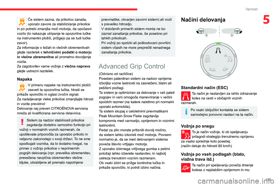 CITROEN JUMPER SPACETOURER 2021 Navodila Za Uporabo (in Slovenian) 103
Varnost
5Če sistem zazna, da prikolico zanaša,
uporabi zavore za stabiliziranje prikolice
in po potrebi zmanjša moč motorja, da upočasni
vozilo (to nakazuje utripanje te opozorilne lučke CITROEN JUMPER SPACETOURER 2021 Navodila Za Uporabo (in Slovenian) 103
Varnost
5Če sistem zazna, da prikolico zanaša,
uporabi zavore za stabiliziranje prikolice
in po potrebi zmanjša moč motorja, da upočasni
vozilo (to nakazuje utripanje te opozorilne lučke