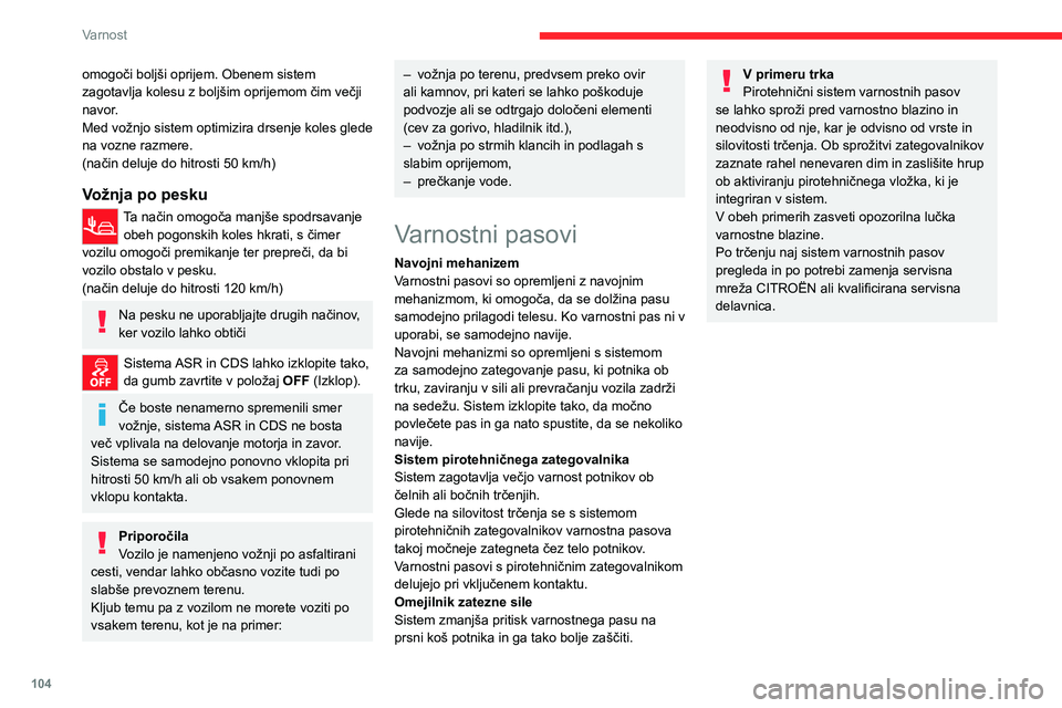 CITROEN JUMPER SPACETOURER 2021 Navodila Za Uporabo (in Slovenian) 104
Varnost
omogoči boljši oprijem. Obenem sistem
zagotavlja kolesu z boljšim oprijemom čim večji
navor.
Med vožnjo sistem optimizira drsenje koles glede
na vozne razmere.
(način deluje do h CITROEN JUMPER SPACETOURER 2021 Navodila Za Uporabo (in Slovenian) 104
Varnost
omogoči boljši oprijem. Obenem sistem
zagotavlja kolesu z boljšim oprijemom čim večji
navor.
Med vožnjo sistem optimizira drsenje koles glede
na vozne razmere.
(način deluje do h