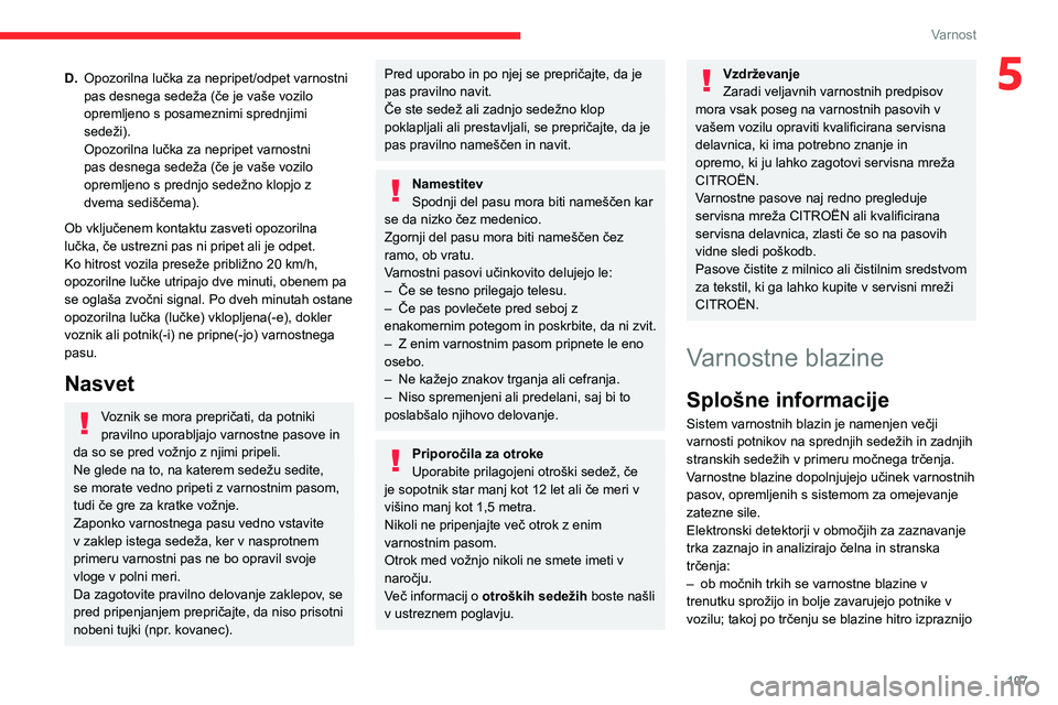 CITROEN JUMPER SPACETOURER 2021 Navodila Za Uporabo (in Slovenian) 107
Varnost
5D.Opozorilna lučka za nepripet/odpet varnostni
pas desnega sedeža (če je vaše vozilo
opremljeno s posameznimi sprednjimi
sedeži).
Opozorilna lučka za nepripet varnostni
pas desn CITROEN JUMPER SPACETOURER 2021 Navodila Za Uporabo (in Slovenian) 107
Varnost
5D.Opozorilna lučka za nepripet/odpet varnostni
pas desnega sedeža (če je vaše vozilo
opremljeno s posameznimi sprednjimi
sedeži).
Opozorilna lučka za nepripet varnostni
pas desn
