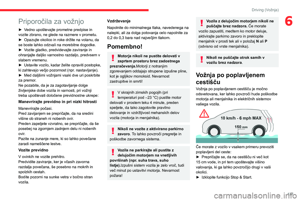 CITROEN JUMPER SPACETOURER 2021 Navodila Za Uporabo (in Slovenian) 137
Driving (Vožnja)
6Priporočila za vožnjo
► Vedno upoštevajte prometne predpise in
vozite zbrano, ne glede na razmere v prometu.
►
Opazujte okolico in roke držite na volanu, da
se boste CITROEN JUMPER SPACETOURER 2021 Navodila Za Uporabo (in Slovenian) 137
Driving (Vožnja)
6Priporočila za vožnjo
► Vedno upoštevajte prometne predpise in
vozite zbrano, ne glede na razmere v prometu.
►
Opazujte okolico in roke držite na volanu, da
se boste