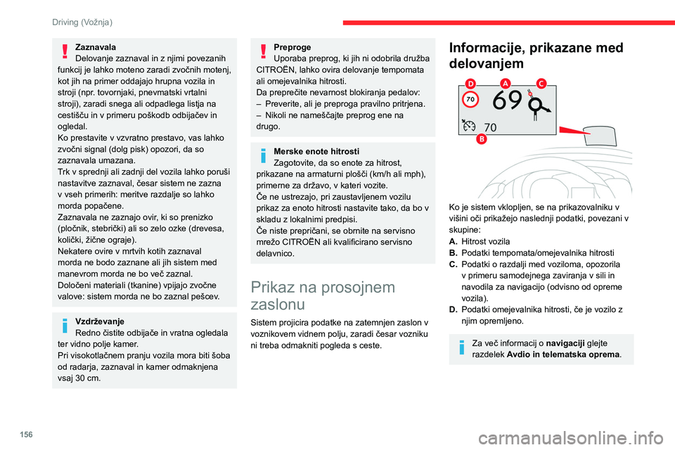 CITROEN JUMPER SPACETOURER 2021  Navodila Za Uporabo (in Slovenian) 156
Driving (Vožnja)
Izbirna stikala 
 
1.Vklop
2. Izklop (dolg pritisk)
3. Nastavitev svetlosti
4. Nastavitev višine prikaza
Vklop/izklop
►  Pri vklopljenem motorju pritisnite na gumb  1, 
da se 