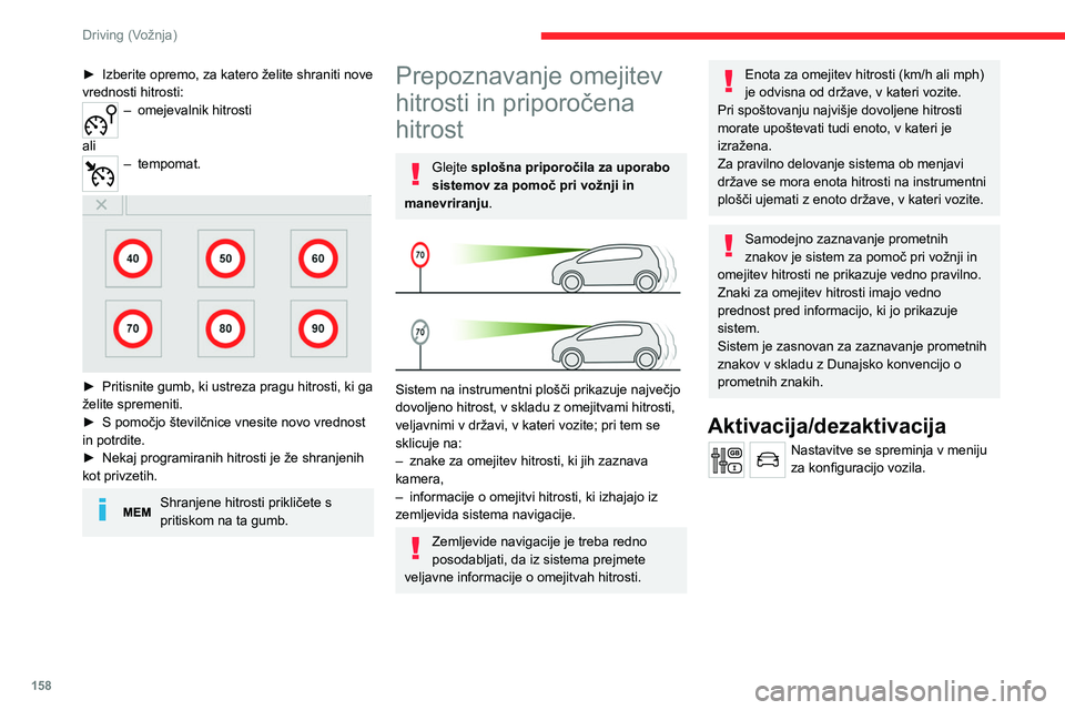 CITROEN JUMPER SPACETOURER 2021 Navodila Za Uporabo (in Slovenian) 158
Driving (Vožnja)
Informacije, prikazane na
instrumentni plošči
Prikazovalnik v višini oči
1. Prikazovalnik omejitve hitrosti
► Izberite opremo, za katero želite shraniti nove
vre CITROEN JUMPER SPACETOURER 2021 Navodila Za Uporabo (in Slovenian) 158
Driving (Vožnja)
Informacije, prikazane na
instrumentni plošči
Prikazovalnik v višini oči
1. Prikazovalnik omejitve hitrosti
► Izberite opremo, za katero želite shraniti nove
vre