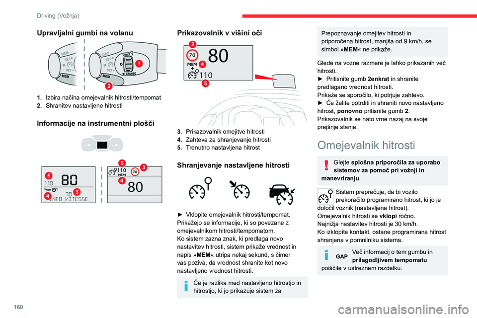 CITROEN JUMPER SPACETOURER 2021 Navodila Za Uporabo (in Slovenian) 160
Driving (Vožnja)
Več informacij o shranjevanju
hitrosti najdete v ustreznem
razdelku.
Več informacij o prepoznavanju
omejitve hitrosti in o njenem
shranjevanju najdete v ustreznem razdelku. CITROEN JUMPER SPACETOURER 2021 Navodila Za Uporabo (in Slovenian) 160
Driving (Vožnja)
Več informacij o shranjevanju
hitrosti najdete v ustreznem
razdelku.
Več informacij o prepoznavanju
omejitve hitrosti in o njenem
shranjevanju najdete v ustreznem razdelku.